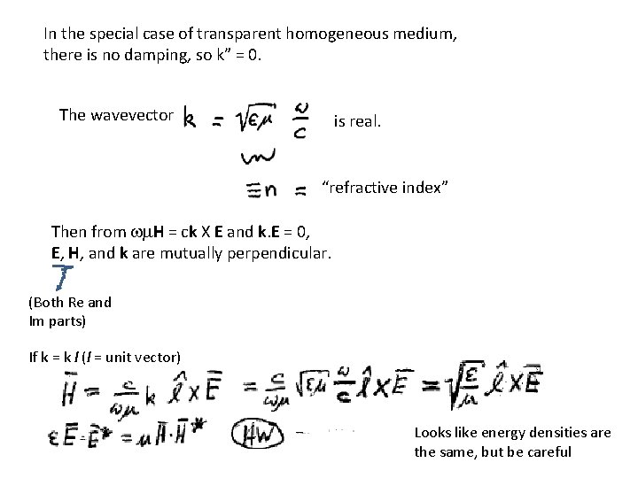 In the special case of transparent homogeneous medium, there is no damping, so k”