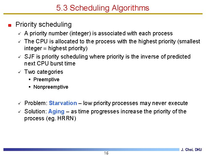 5. 3 Scheduling Algorithms Priority scheduling ü ü A priority number (integer) is associated