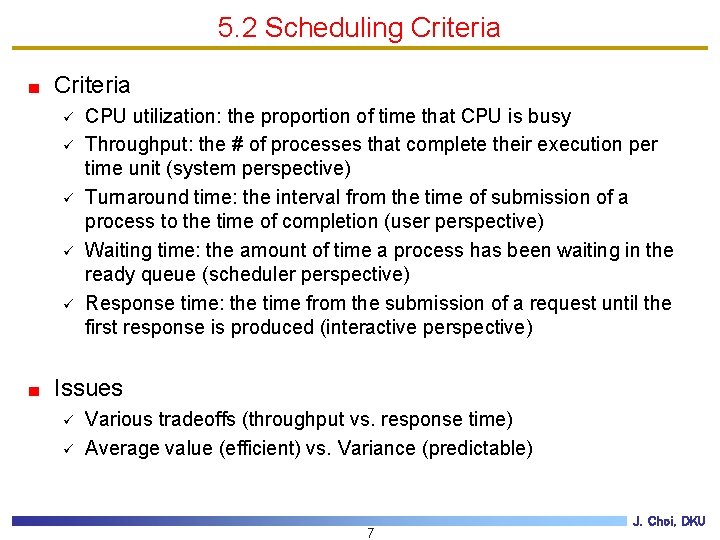 5. 2 Scheduling Criteria ü ü ü CPU utilization: the proportion of time that