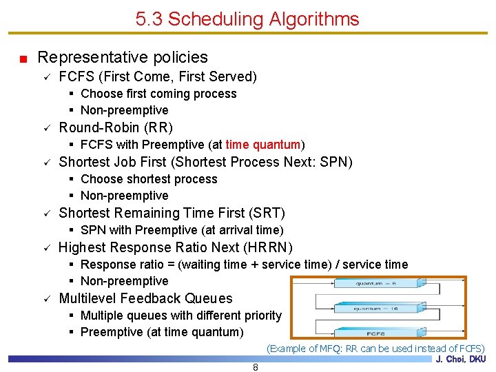 5. 3 Scheduling Algorithms Representative policies ü FCFS (First Come, First Served) § Choose