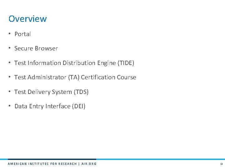 Overview • Portal • Secure Browser • Test Information Distribution Engine (TIDE) • Test