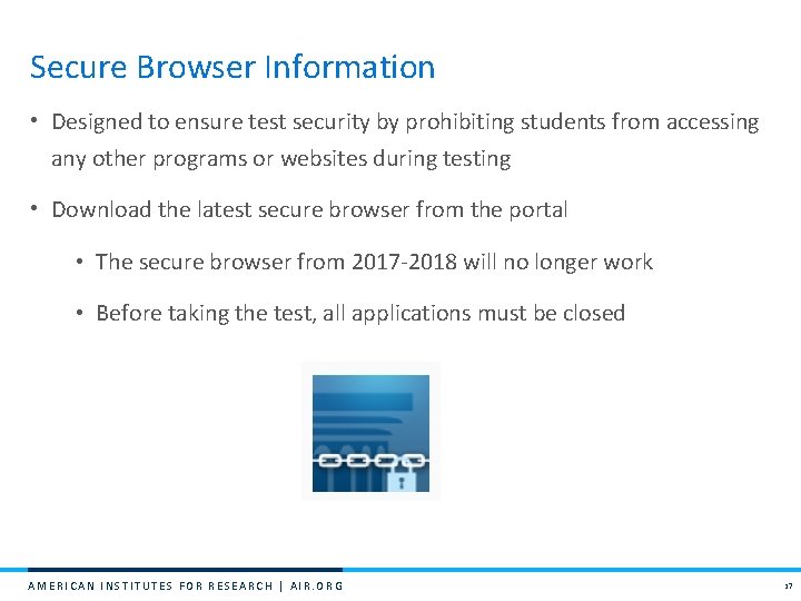 Secure Browser Information • Designed to ensure test security by prohibiting students from accessing