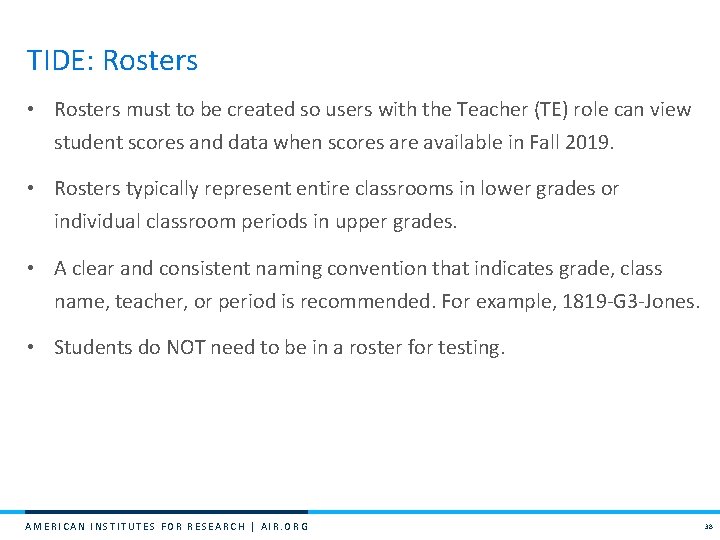 TIDE: Rosters • Rosters must to be created so users with the Teacher (TE)