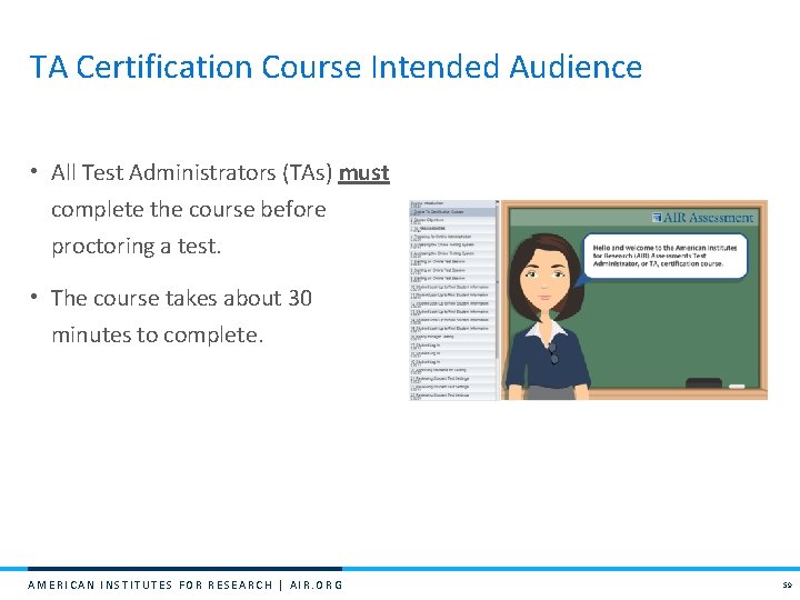 TA Certification Course Intended Audience • All Test Administrators (TAs) must complete the course