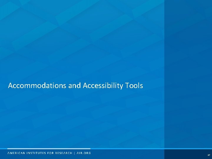 Accommodations and Accessibility Tools 87 
