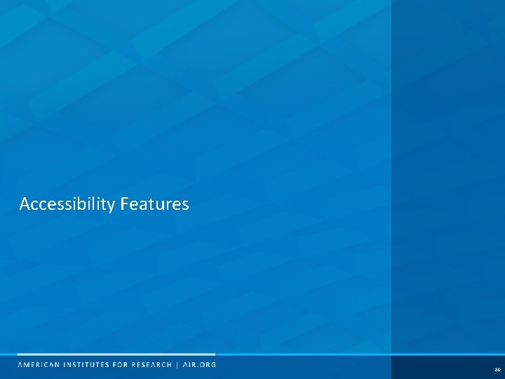 Accessibility Features 89 