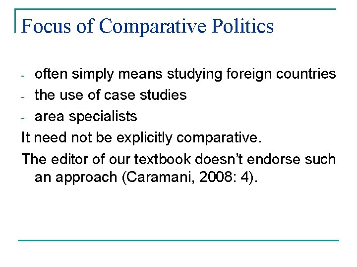 Focus of Comparative Politics often simply means studying foreign countries - the use of