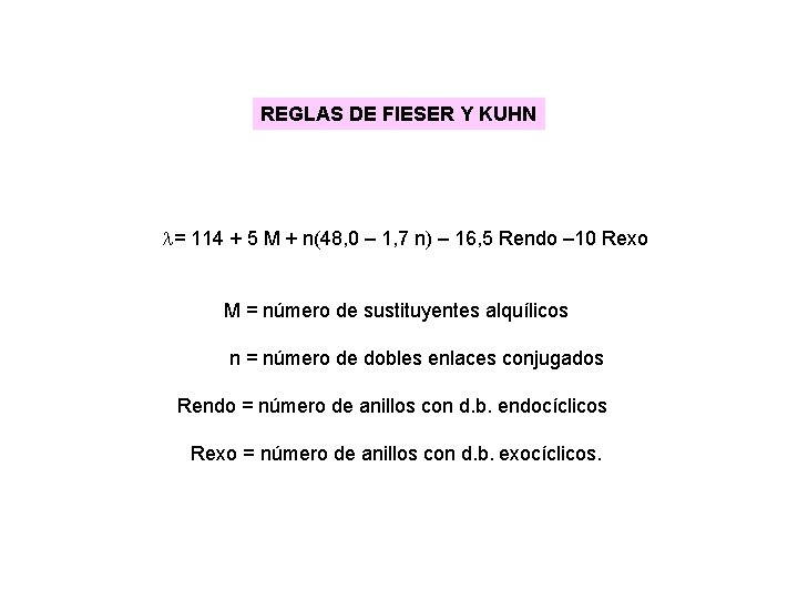 REGLAS DE FIESER Y KUHN l= 114 + 5 M + n(48, 0 – REGLAS DE FIESER Y KUHN l= 114 + 5 M + n(48, 0 –
