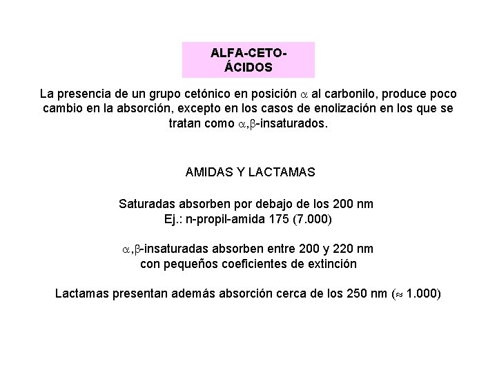 ALFA-CETOÁCIDOS La presencia de un grupo cetónico en posición al carbonilo, produce poco cambio ALFA-CETOÁCIDOS La presencia de un grupo cetónico en posición al carbonilo, produce poco cambio