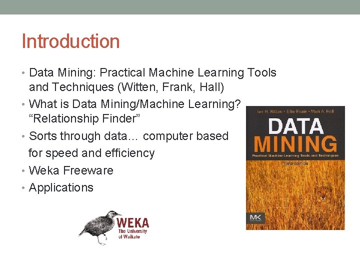 Introduction • Data Mining: Practical Machine Learning Tools and Techniques (Witten, Frank, Hall) •