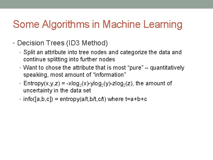 Some Algorithms in Machine Learning • Decision Trees (ID 3 Method) • Split an