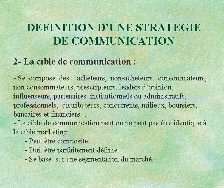 DEFINITION D’UNE STRATEGIE DE COMMUNICATION 2 - La cible de communication : - Se