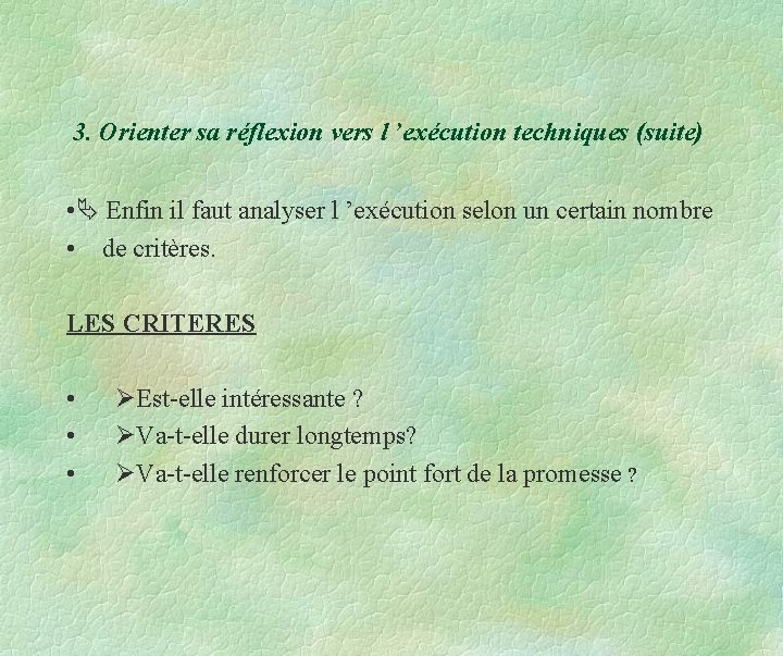 3. Orienter sa réflexion vers l ’exécution techniques (suite) • Enfin il faut analyser