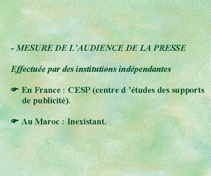 - MESURE DE L’AUDIENCE DE LA PRESSE Effectuée par des institutions indépendantes En France