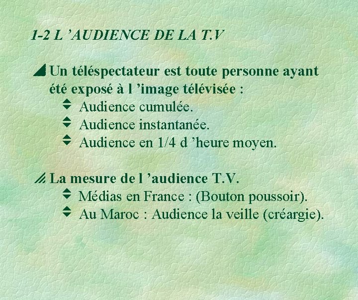 1 -2 L ’AUDIENCE DE LA T. V Un téléspectateur est toute personne ayant