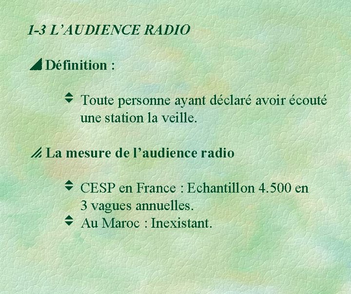 1 -3 L’AUDIENCE RADIO Définition : Toute personne ayant déclaré avoir écouté une station