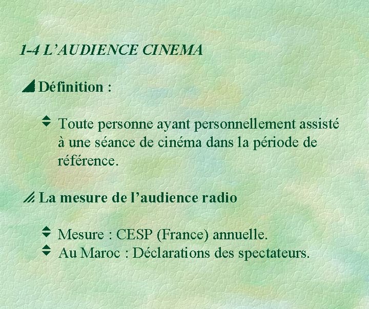 1 -4 L’AUDIENCE CINEMA Définition : Toute personne ayant personnellement assisté à une séance