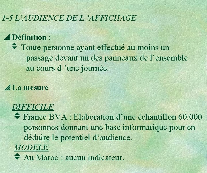 1 -5 L’AUDIENCE DE L ’AFFICHAGE Définition : Toute personne ayant effectué au moins