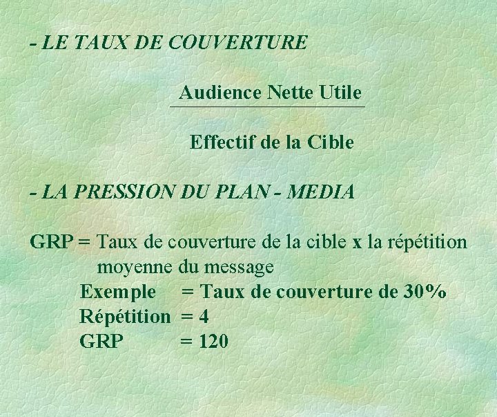 - LE TAUX DE COUVERTURE Audience Nette Utile Effectif de la Cible - LA