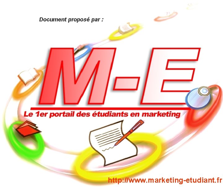 Document proposé par : http: //www. marketing-etudiant. fr 