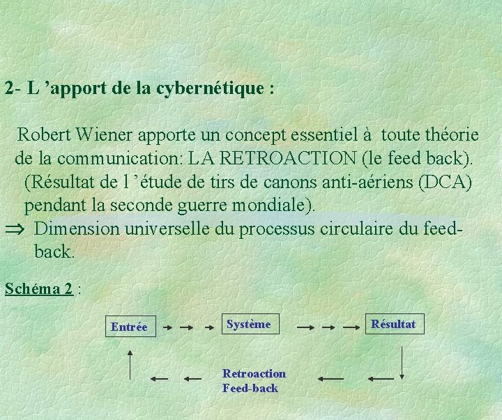 2 - L ’apport de la cybernétique : Robert Wiener apporte un concept essentiel