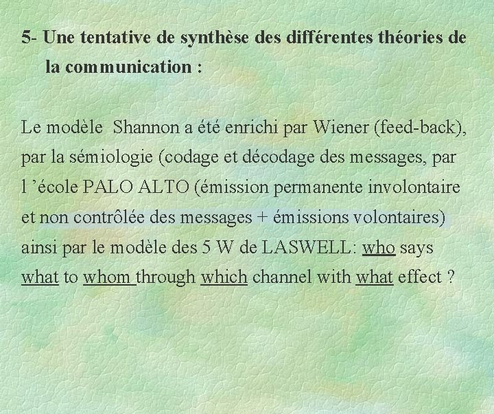 5 - Une tentative de synthèse des différentes théories de la communication : Le