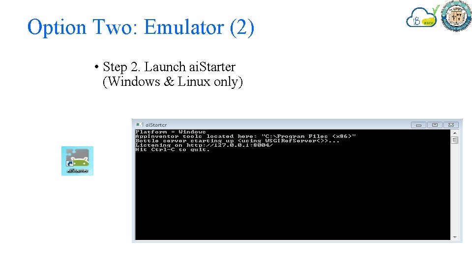 Option Two: Emulator (2) • Step 2. Launch ai. Starter (Windows & Linux only)