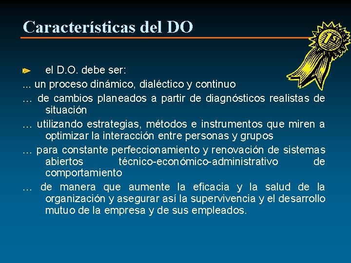 Características del DO el D. O. debe ser: . . . un proceso dinámico,