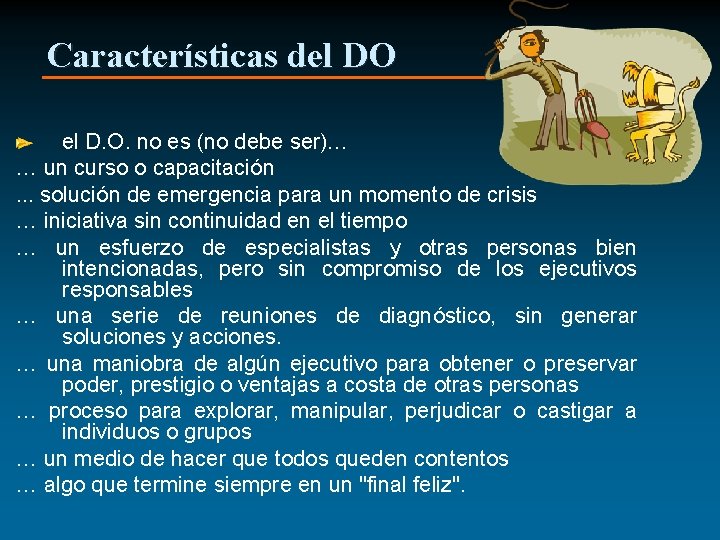 Características del DO el D. O. no es (no debe ser)… … un curso