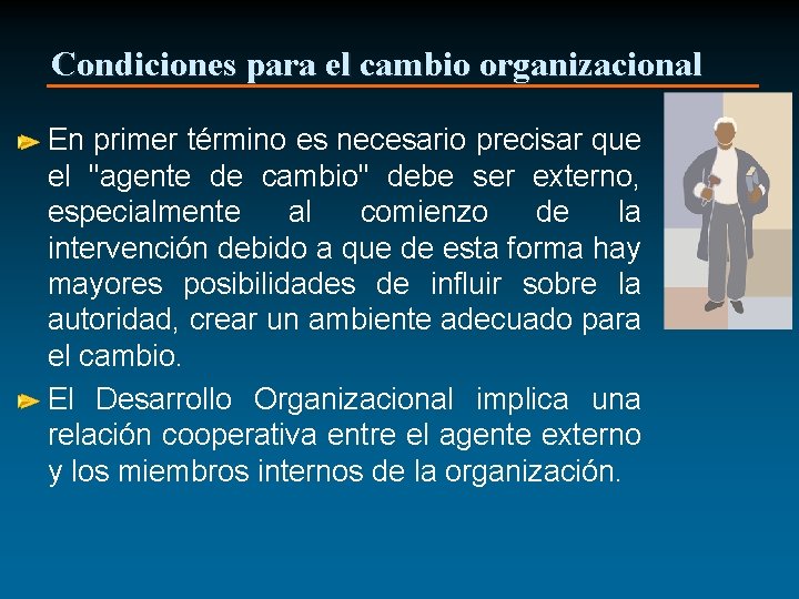 Condiciones para el cambio organizacional En primer término es necesario precisar que el "agente