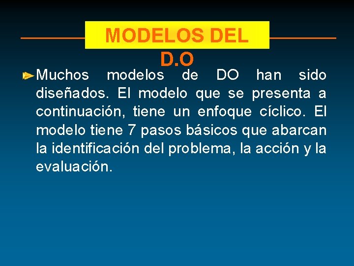 MODELOS DEL D. O Muchos modelos de DO han sido diseñados. El modelo que