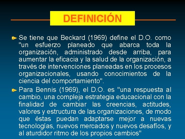 DEFINICIÓN Se tiene que Beckard (1969) define el D. O. como "un esfuerzo planeado