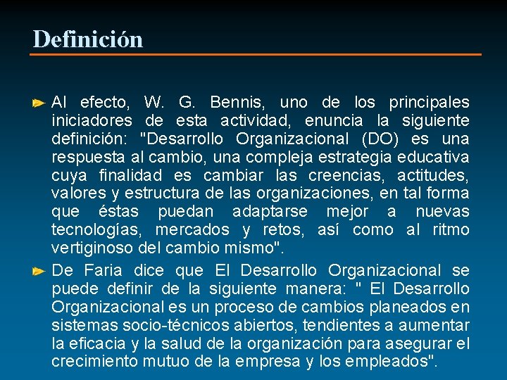 Definición Al efecto, W. G. Bennis, uno de los principales iniciadores de esta actividad,