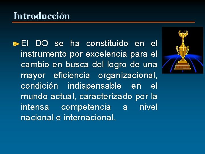 Introducción El DO se ha constituido en el instrumento por excelencia para el cambio