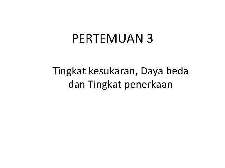 PERTEMUAN 3 Tingkat kesukaran, Daya beda dan Tingkat penerkaan 