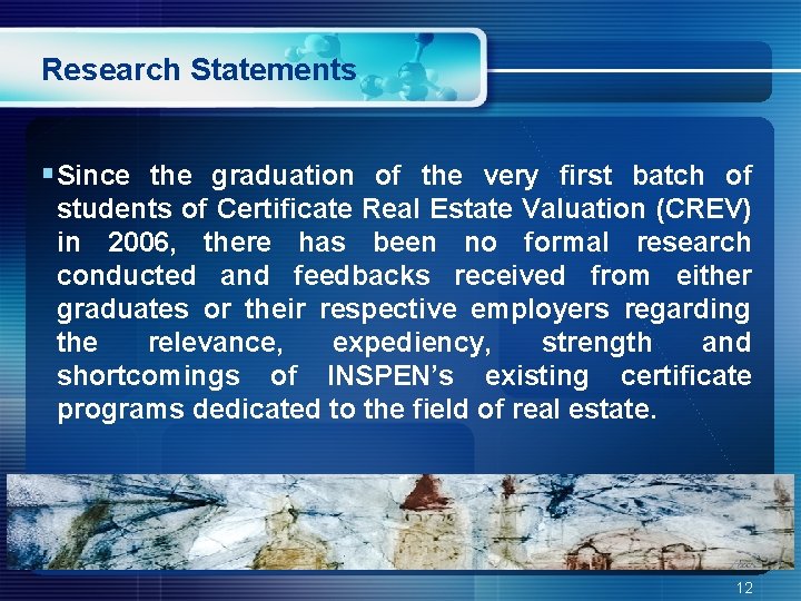 Research Statements §Since the graduation of the very first batch of students of Certificate