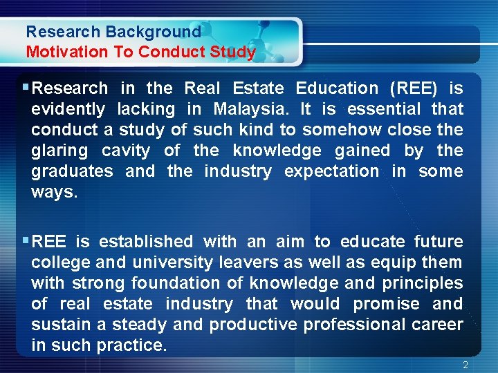 Research Background Motivation To Conduct Study §Research in the Real Estate Education (REE) is