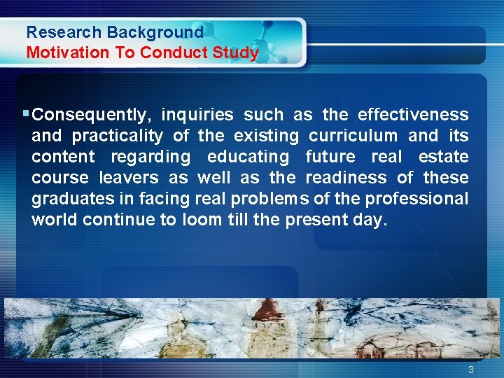 Research Background Motivation To Conduct Study §Consequently, inquiries such as the effectiveness and practicality