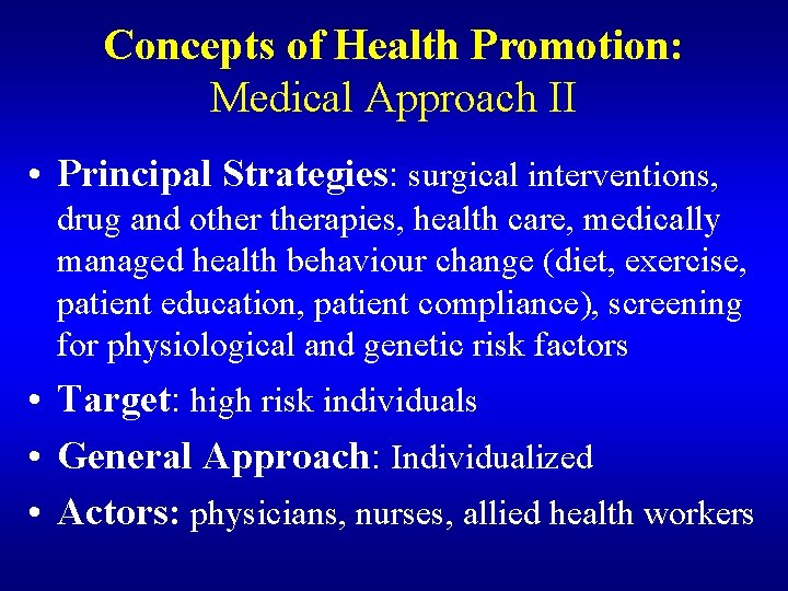 Concepts of Health Promotion: Medical Approach II • Principal Strategies: surgical interventions, drug and