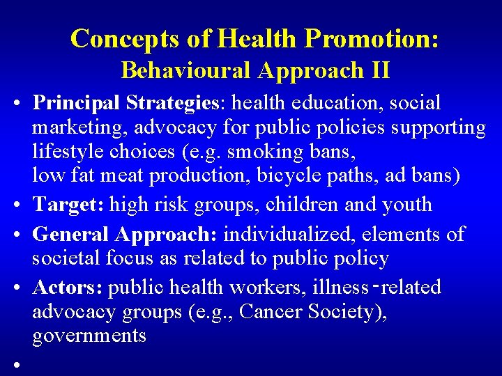 Concepts of Health Promotion: Behavioural Approach II • Principal Strategies: health education, social marketing,