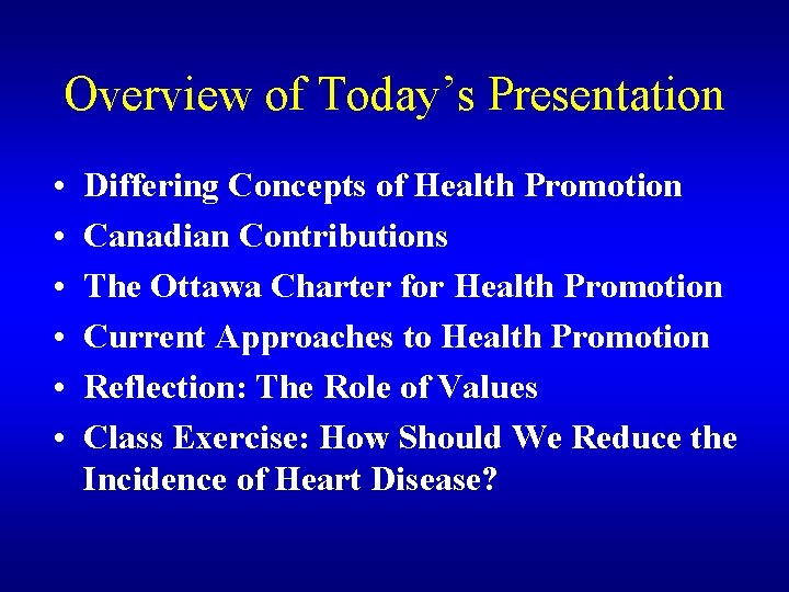 Overview of Today’s Presentation • • • Differing Concepts of Health Promotion Canadian Contributions