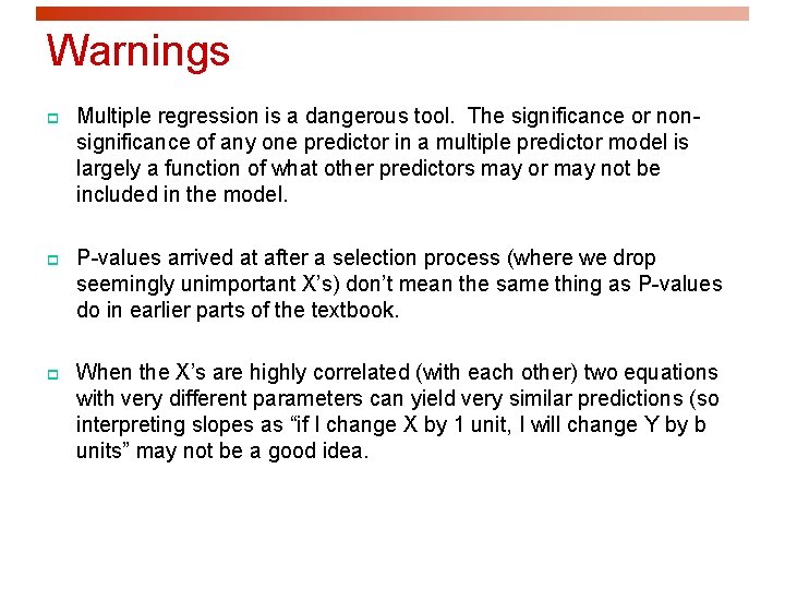 Warnings p Multiple regression is a dangerous tool. The significance or nonsignificance of any