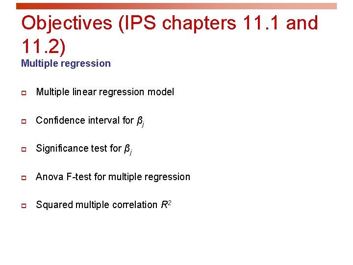 Objectives (IPS chapters 11. 1 and 11. 2) Multiple regression p Multiple linear regression