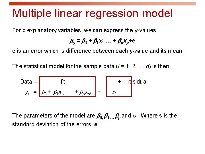 Multiple linear regression model For p explanatory variables, we can express the y-values y