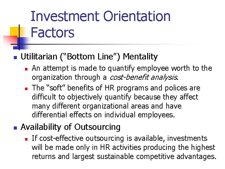 Investment Orientation Factors n Utilitarian (“Bottom Line”) Mentality n n n An attempt is