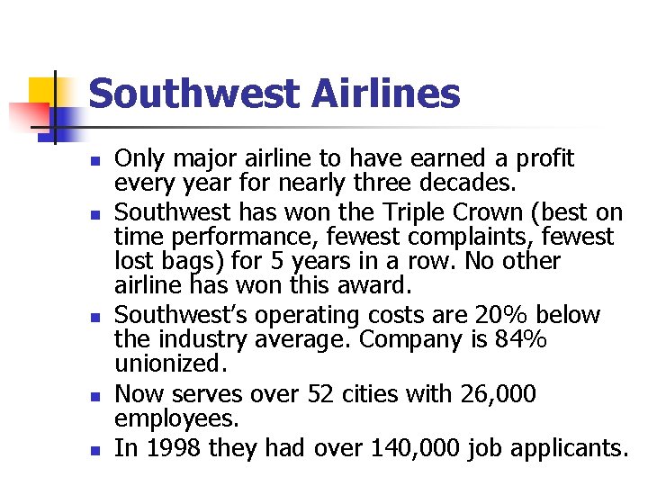 Southwest Airlines n n n Only major airline to have earned a profit every