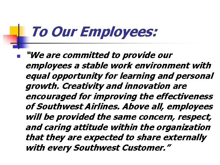 To Our Employees: n “We are committed to provide our employees a stable work