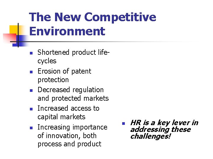 The New Competitive Environment n n n Shortened product lifecycles Erosion of patent protection