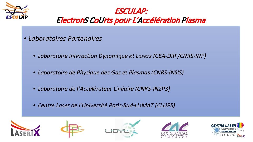 ESCULAP: Electron. S Co. Urts pour L’Accélération Plasma • Laboratoires Partenaires • Laboratoire Interaction