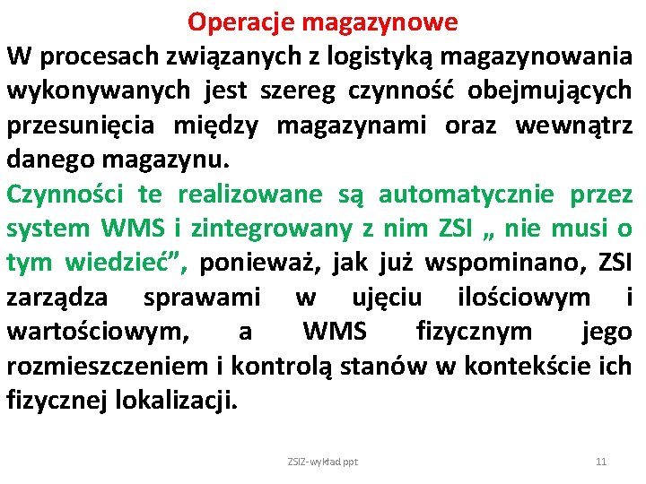 Operacje magazynowe W procesach związanych z logistyką magazynowania wykonywanych jest szereg czynność obejmujących przesunięcia